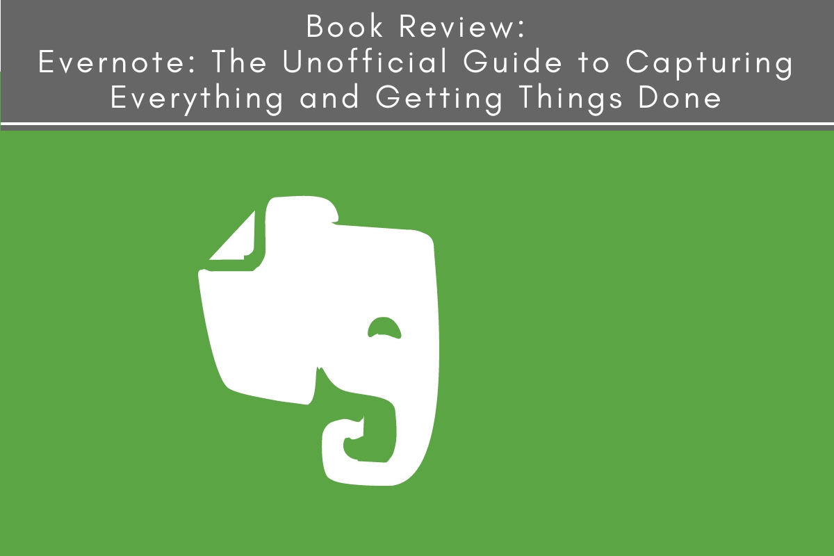 Book Review Evernote The Unofficial Guide To Capturing