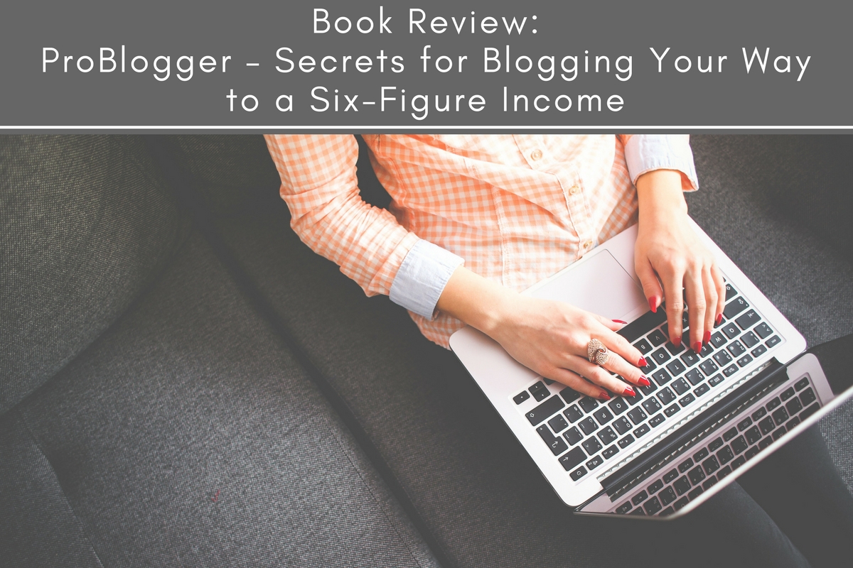 Book Review: ProBlogger: Secrets for Blogging Your Way to a Six-Figure  Income - Tubarks - The Musings of Stan Skrabut