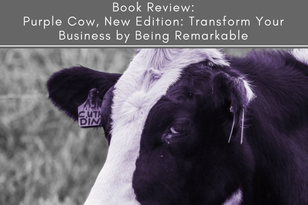 Book Review Purple Cow New Edition Transform Your Business By Being