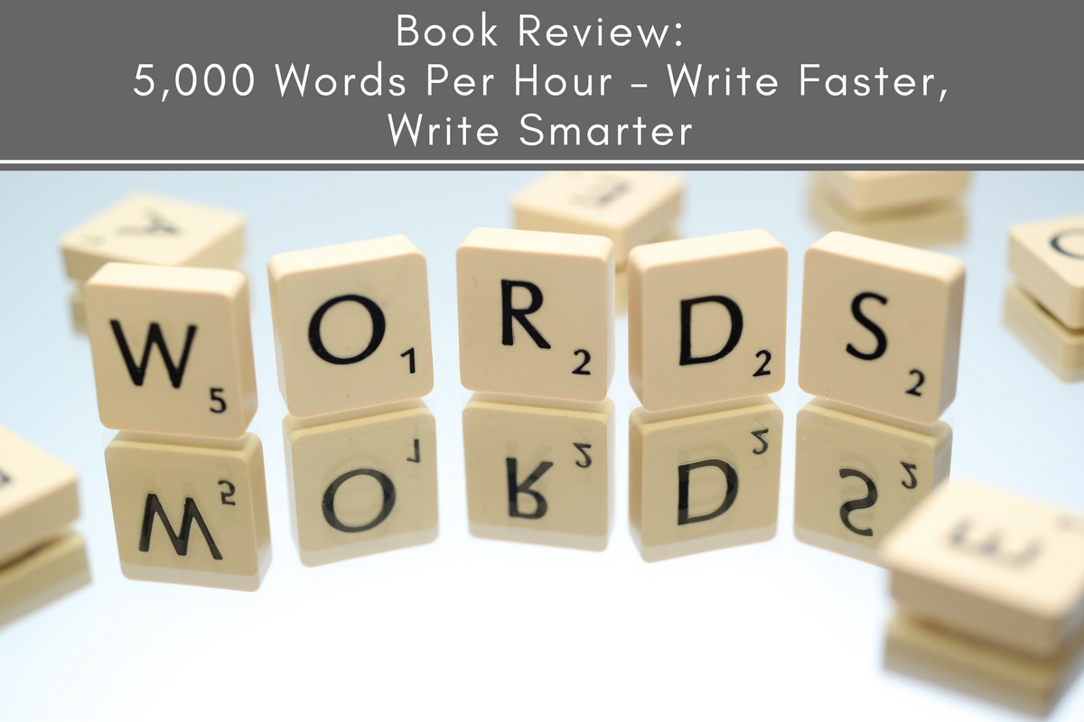 Book Review: 5,000 Words Per Hour: Write Faster, Write Smarter ...
