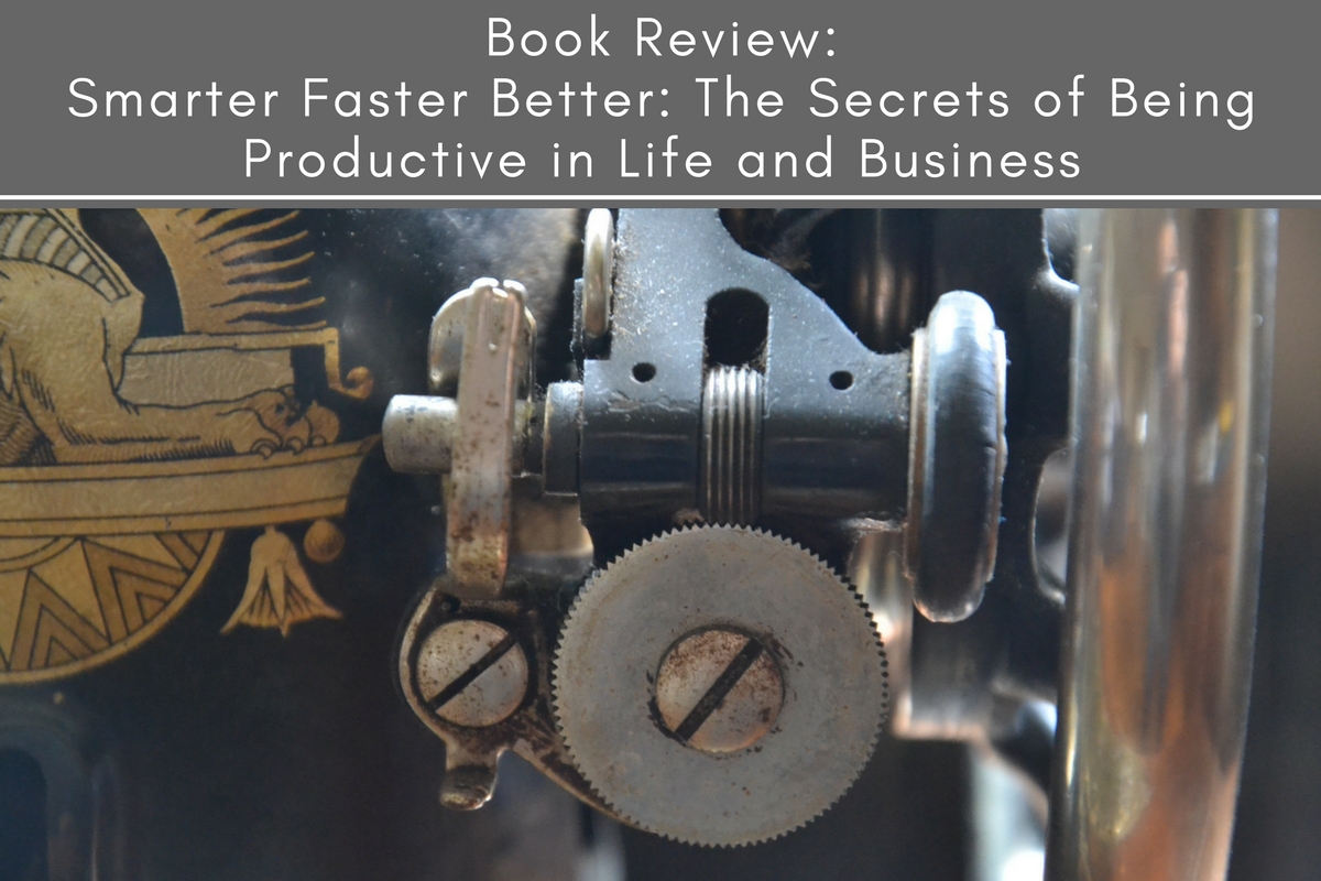 Book Review Smarter Faster Better The Secrets Of Being Productive In Life And Business