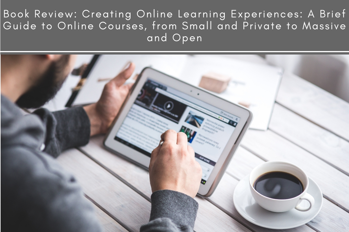 Book Review: Creating Online Learning Experiences: A Brief Guide To ...