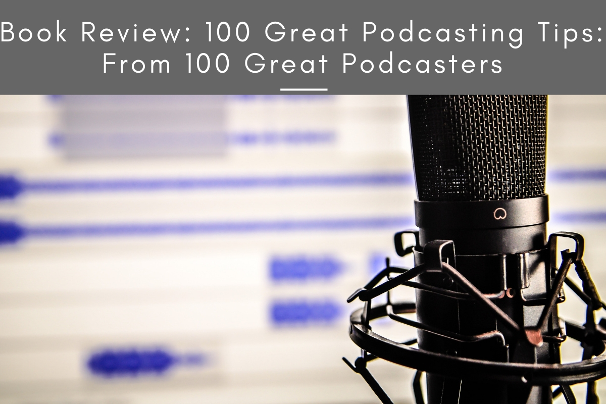 Book Review: 100 Great Podcasting Tips: From 100 Great Podcasters ...