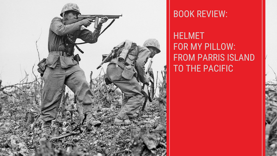 Book Review: Helmet for My Pillow: From Parris Island to the Pacific